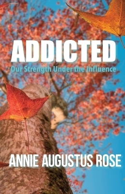 Addicted - Annie Augustus Rose