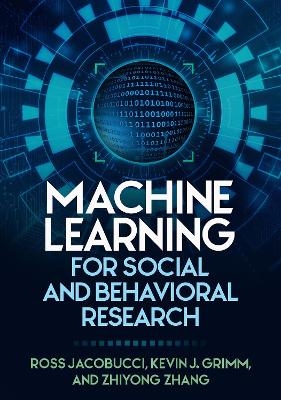 Machine Learning for Social and Behavioral Research - Ross Jacobucci, Kevin J. Grimm, Zhiyong Zhang
