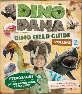Dino Dana: Dino Field Guide - J.J. Johnson, Colleen Russo Johnson, Christin Simms