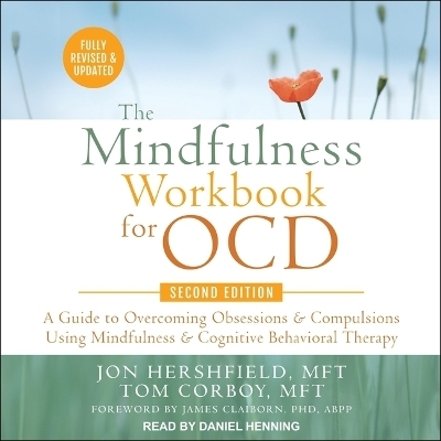 The Mindfulness Workbook for Ocd, Second Edition - Tom Corboy, Jon Hershfield