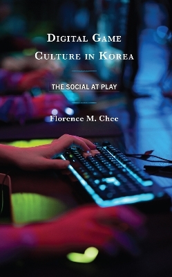 Digital Game Culture in Korea - Florence M. Chee