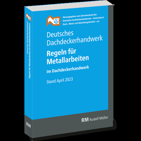 Deutsches Dachdeckerhandwerk Regeln für Metallarbeiten im Dachdeckerhandwerk - 