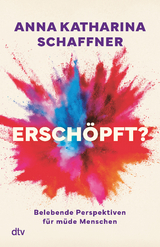 Erschöpft? - Anna Katharina Schaffner