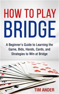 How to Play Bridge - Tim Ander