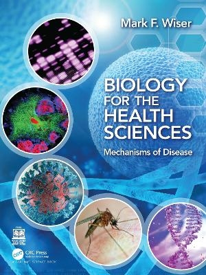 Biology for the Health Sciences - Mark F Wiser