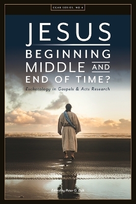 Jesus. Beginning, Middle, and End of Time? Eschatology in Gospels and Acts Research - 