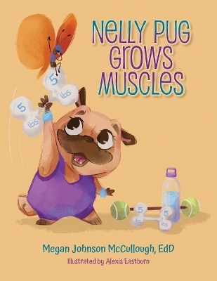 Nelly Pug Grows Muscles - Edd Megan Johnson McCullough