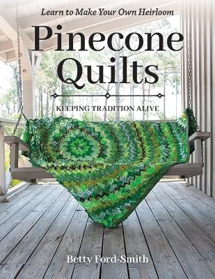Pinecone Quilts - Betty Ford-Smith