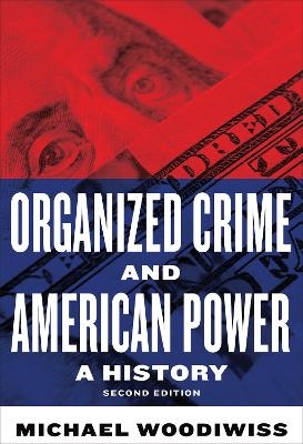 Organized Crime and American Power - Michael Woodiwiss