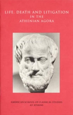 Life, Death, and Litigation in the Athenian Agora - Mabel Lang