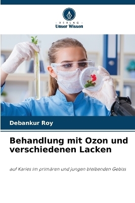 Behandlung mit Ozon und verschiedenen Lacken - Debankur Roy