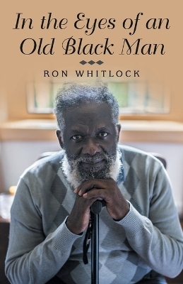 In the Eyes of an Old Black Man - Ron Whitlock