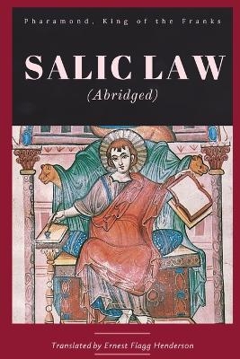 Salic Law (abridged) - King of Franks Pharamond, Ernest Flagg Henderson