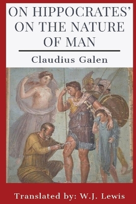 On Hippocrates' On the Nature of Man -  Claudius Galen