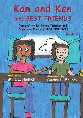 Kan and Ken are Best Friends - Willa L Holmon