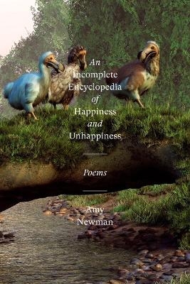 An Incomplete Encyclopedia of Happiness and Unhappiness - Amy Newman