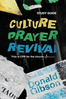 Culture, Prayer, Revival Study Guide - Donald Gibson