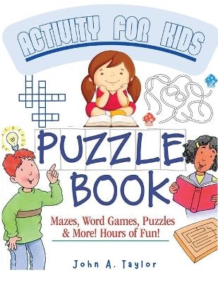 The Puzzle Activity Book for Kids -  John a Taylor