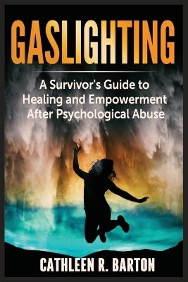 Gaslighting - Cathleen R Barton