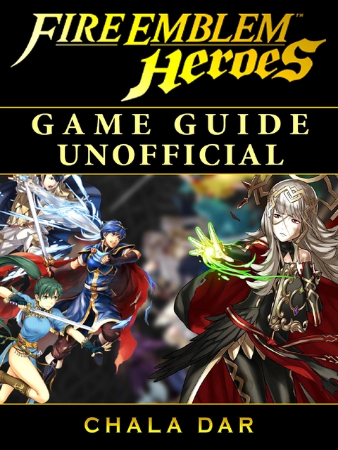 Fire Emblem Heroes Game Guide Unofficial -  Chala Dar