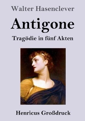 Antigone (GroÃdruck) - Walter Hasenclever