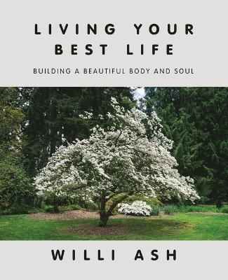 Living Your Best Life - Willi Ash