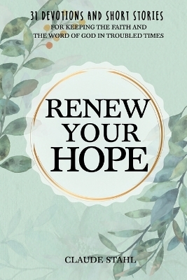 Renew Your Hope - Claude Stahl