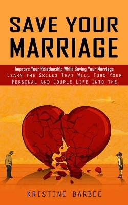 Save Your Marriage - Kristine Barbee