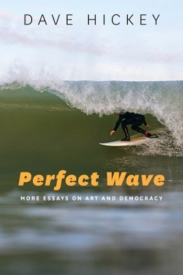 Perfect Wave - Dave Hickey
