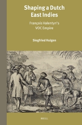 Shaping a Dutch East Indies - Siegfried Huigen