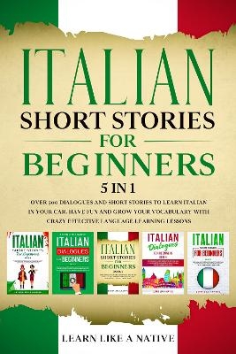 Italian Short Stories for Beginners 5 in 1 -  Learn Like A Native
