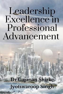 Leadership Excellence in Professional Advancement - Dr Gajanan