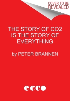 The Story of CO2 Is the Story of Everything - Peter Brannen