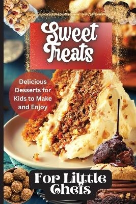 Sweet Treats For Little Chefs - Emily Soto