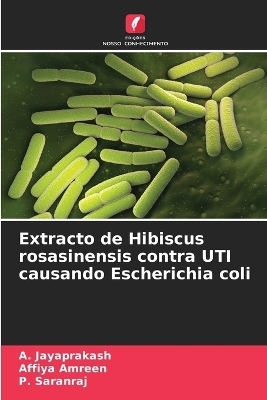 Extracto de Hibiscus rosasinensis contra UTI causando Escherichia coli - A Jayaprakash, Affiya Amreen, P Saranraj