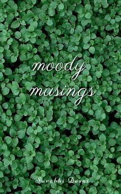 Moody Musings - Surabhi Desai
