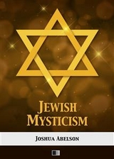 Jewish Mysticism - Joshua Abelson