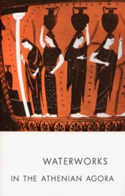 Waterworks in the Athenian Agora - Mabel Lang