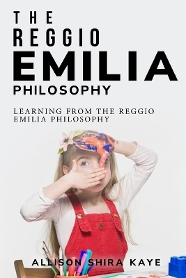 Learning from the Reggio Emilia Philosophy - Allison Shira Kaye