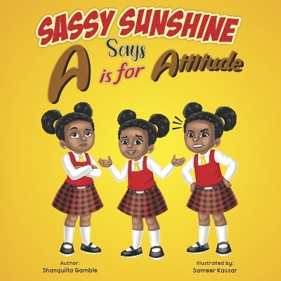 Sassy Sunshine Says A is for Attitude - Shanquilla Gamble