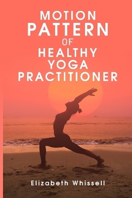 Motion pattern of healthy yoga practitioner - Elizabeth Whissell