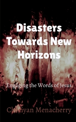 Disasters Towards New Horizons - Cheriyan Menacherry