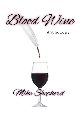 Blood Wine Anthology - Mike Shepherd