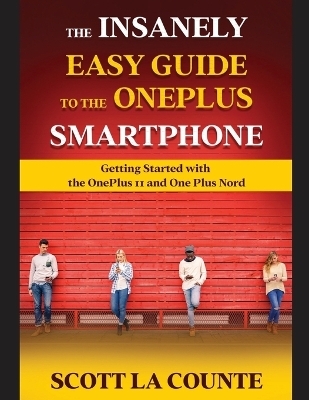 The Insanely Easy Guide to the OnePlus Smartphone - Scott La Counte