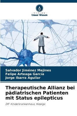 Therapeutische Allianz bei pädiatrischen Patienten mit Status epilepticus - Salvador Jiménez Mejines, Felipe Arteaga García, Jorge Ibarra Aguilar