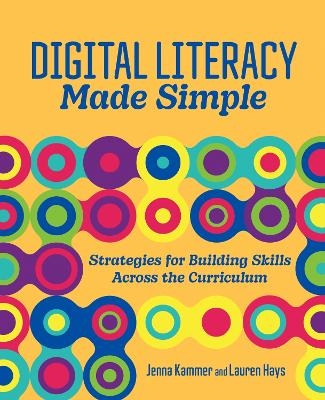 Digital Literacy Made Simple - Jenna Kammer, Lauren Hays