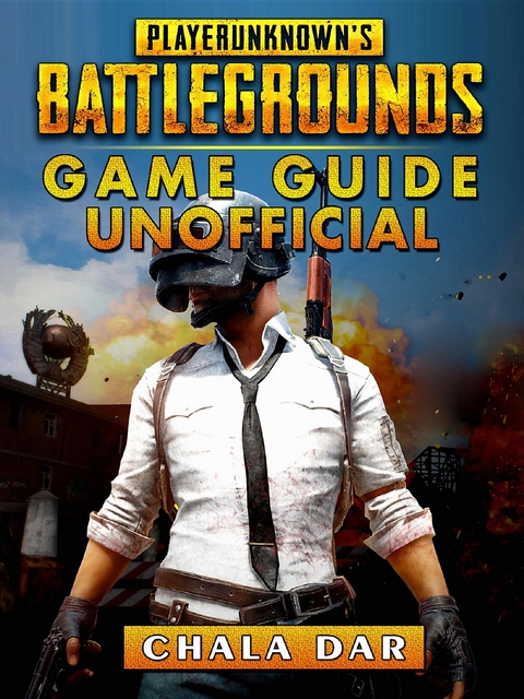 Player Unknowns Battlegrounds Game Guide Unofficial -  Chala Dar