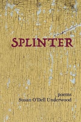 Splinter - Susan O'Dell Underwood