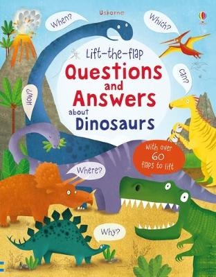 Lift-the-flap Questions and Answers about Dinosaurs - Katie Daynes