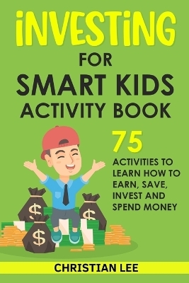 Investing for Smart Kids Activity Book - Christian Lee